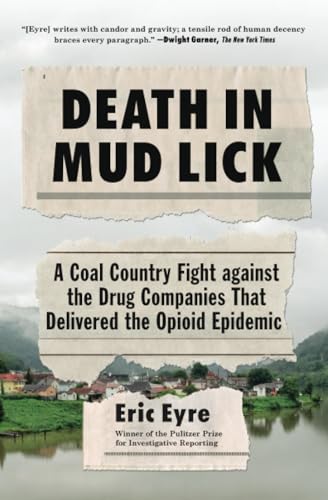 Death in Mud Lick: A Coal Country Fight Against the Drug Companies That Delivered the Opioid Epidemic