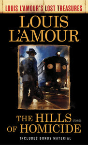 The Hills of Homicide (Louis L'Amour's Lost Treasures): Stories
