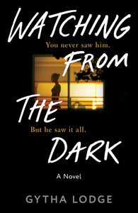 Watching from the Dark: A Novel