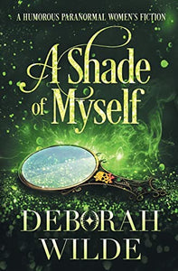 A Shade of Myself: A Humorous Paranormal Women's Fiction