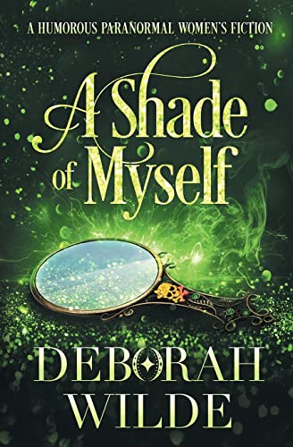 A Shade of Myself: A Humorous Paranormal Women's Fiction