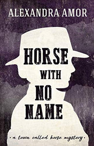 Horse With No Name: A Town Called Horse Mystery