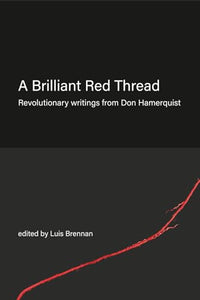 A Brilliant Red Thread: Revolutionary writings from Don Hamerquist