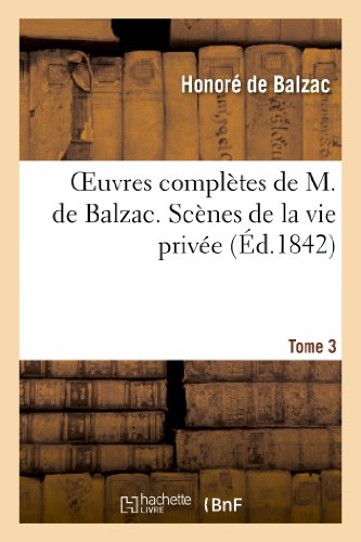 Oeuvres Complètes de H. de Balzac. Scènes de la Vie Privée. T3. La Femme de Trente Ans.: Le Contrat de Mariage. Béatrix