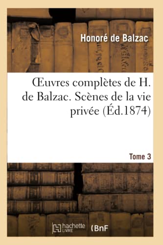 Oeuvres Complètes de H. de Balzac. Scènes de la Vie Privée. T3. La Femme de Trente Ans.: Le Contrat de Mariage. Béatrix