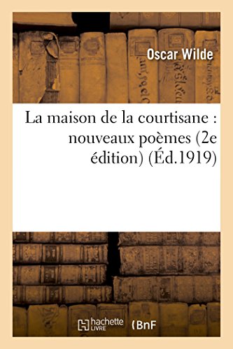 La Maison de la Courtisane: Nouveaux Poèmes 2e Édition