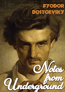 Notes from Underground: A1864 novella by Fyodor Dostoevsky