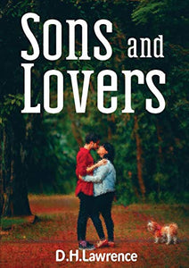 Sons and Lovers: a 1913 novel by the English writer D. H. Lawrence
