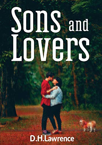 Sons and Lovers: a 1913 novel by the English writer D. H. Lawrence