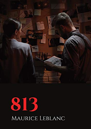 813: un roman policier de Maurice Leblanc, mettant en scène les aventures d'Arsène Lupin, gentleman-cambrioleur, paru en ju