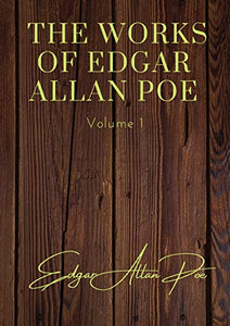 The Works of Edgar Allan Poe - Volume 1: contains: The Unparalled Adventures of One Hans Pfall; The Gold Bug; Four Beasts in One; The Murders in the Rue M