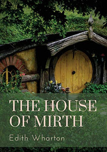 The House of Mirth: a 1905 novel by the American author Edith Wharton. It tells the story of Lily Bart, a well-born but impoverished woman