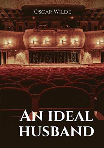 An ideal husband: A 1895 stage play by Oscar Wilde