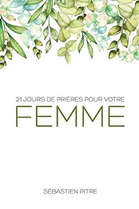 21 Jours de prière pour votre femme