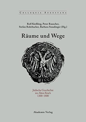 Räume Und Wege: Jüdische Geschichte Im Alten Reich 1300-1800