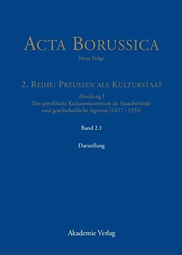 Abteilung I: Das preußische Kultusministerium als Staatsbehörde und gesellschaftliche Agentur (1817-1934)