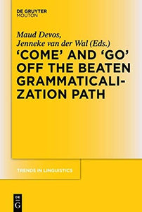 'Come' and 'Go' Off the Beaten Grammaticalization Path