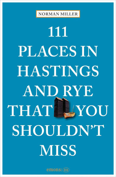 111 Places in Hastings and Rye That You Shouldn't Miss