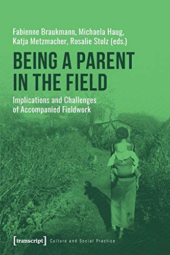 Being a Parent in the Field: Implications and Challenges of Accompanied Fieldwork