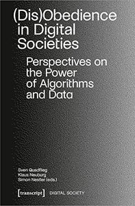 (Dis)Obedience in Digital Societies: Perspectives on the Power of Algorithms and Data