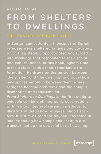 From Shelters to Dwellings: The Dismantling and Reassembling of the Refugee Camp