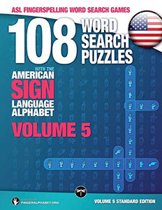 108 Word Search Puzzles with the American Sign Language Alphabet, Volume 05: ASL Fingerspelling Word Search Games