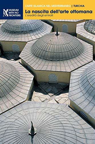 La nascita dell'arte ottomana: L'eredità degli emirati
