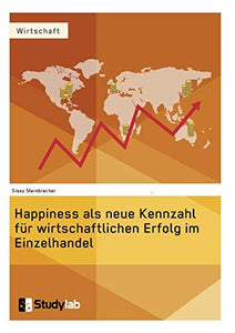 Happiness als neue Kennzahl für wirtschaftlichen Erfolg im Einzelhandel