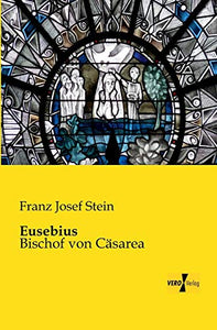 Eusebius: Bischof von Cäsarea