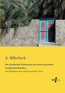 Das Sandschak Suleimania und dessen persische Nachbarlandschaften: zur babylonischen und assyrischen Zeit