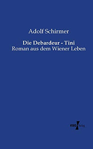 Die Debardeur - Tini: Roman aus dem Wiener Leben
