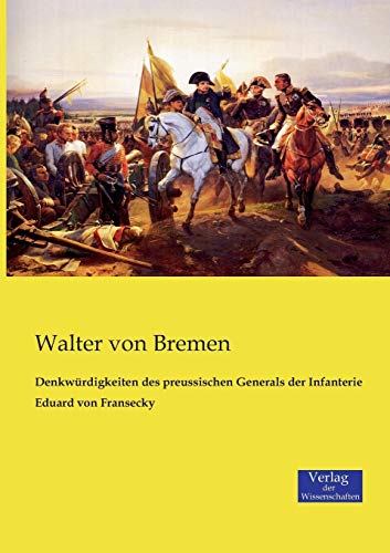 Denkwürdigkeiten des preussischen Generals der Infanterie Eduard von Fransecky