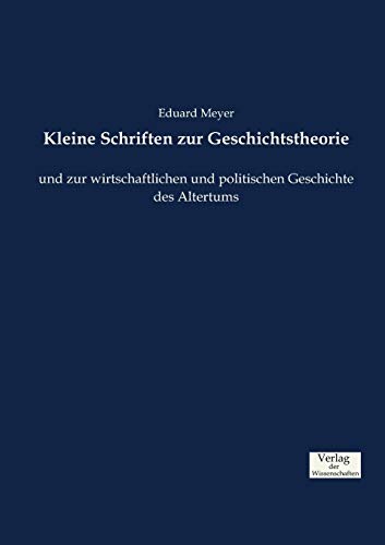 Kleine Schriften zur Geschichtstheorie: und zur wirtschaftlichen und politischen Geschichte des Altertums