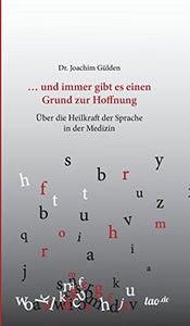 ... und immer gibt es einen Grund zur Hoffnung: Über die Heilkraft der Sprache in der Medizin