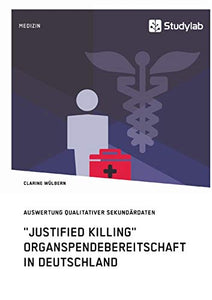 "Justified Killing". Organspendebereitschaft in Deutschland: Auswertung qualitativer Sekundärdaten