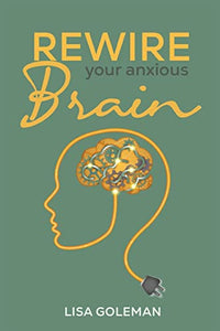 Rewire Your Anxious Brain