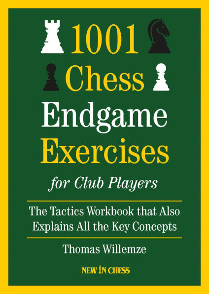 1001 Chess Endgame Exercise for Club Players: The Tactics Workbooks that also Improves Your Endgame