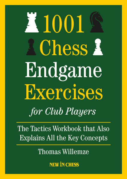 1001 Chess Endgame Exercises for Club Players: The Tactics Workbook that also Improves your Endgame Skills