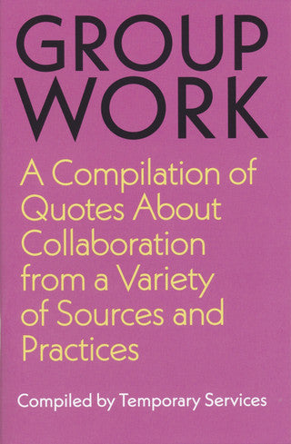 Group Work: A Compilation of Quotes About Collaboration from a Variety of Sources and Practices