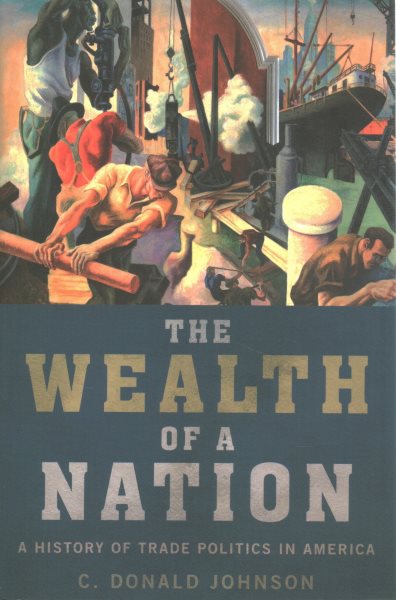 The Wealth of a Nation: A History of Trade Politics in America