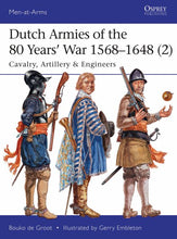 Load image into Gallery viewer, Dutch Armies of the 80 Years' War 1568-1648 (2): Cavalry, Artillery &amp; Engineers
