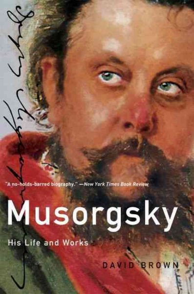 Musorgsky: His Life and Works