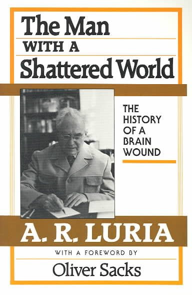 The Man with a Shattered World: The History of a Brain Wound