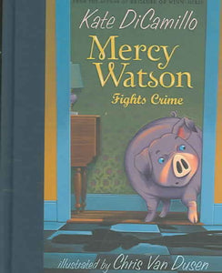 Mercy Watson Fights Crime: (A Funny and Heartwarming Chapter Book About a Lovable, Toast-Eating Pig - Perfect for Early Readers and Kids Ages 5-7 in Grades K-3)
