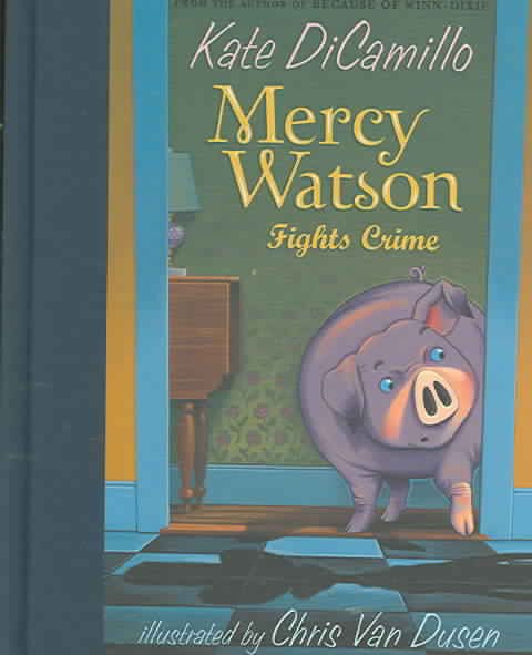 Mercy Watson Fights Crime: (A Funny and Heartwarming Chapter Book About a Lovable, Toast-Eating Pig - Perfect for Early Readers and Kids Ages 5-7 in Grades K-3)