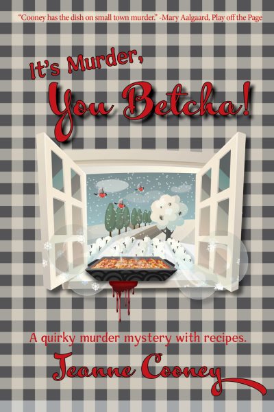It's Murder You Betcha: A Quirky Murder Mystery with Recipes