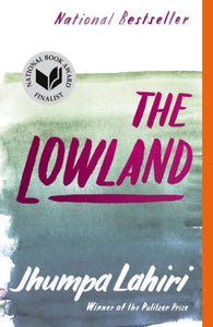 The Lowland: National Book Award Finalist; Man Booker Prize Finalist