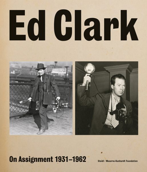 Ed Clark: On Assignment: 1931-1962
