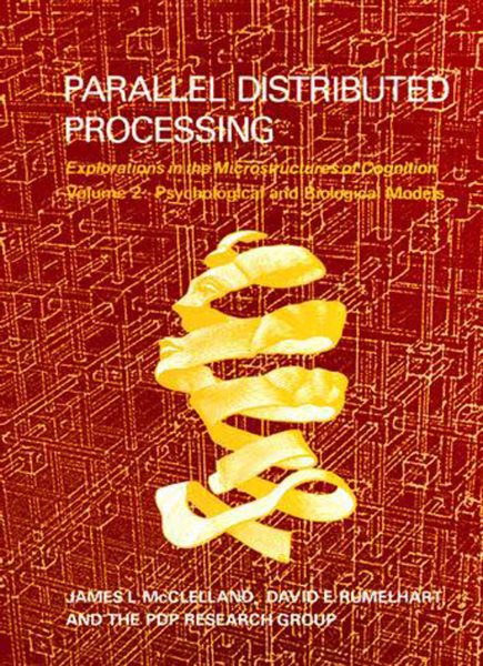 Parallel Distributed Processing, Volume 2: Explorations in the Microstructure of Cognition: Psychological and Biological Models