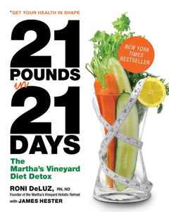 21 Pounds in 21 Days: The Martha's Vineyard Diet Detox